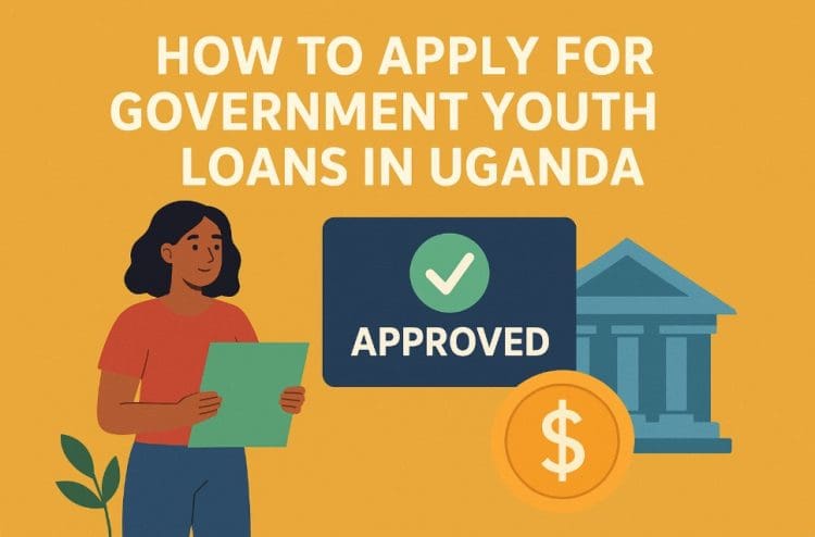 How to Apply for Government Youth Loans in Uganda