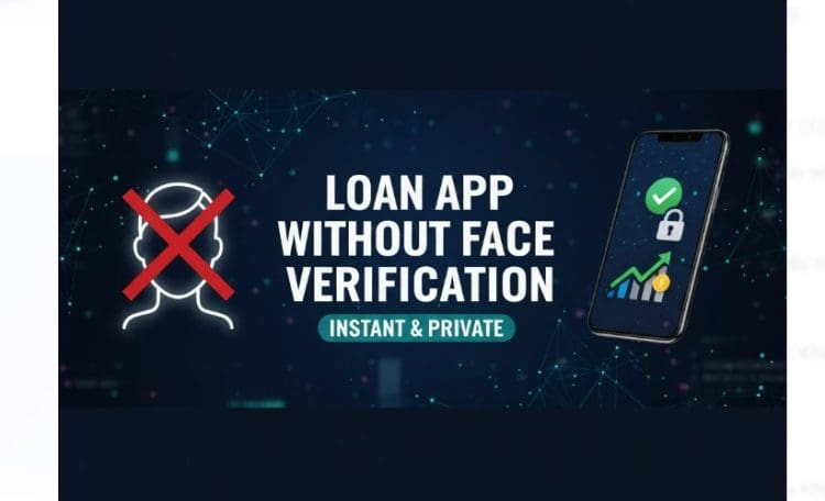 Loan app without face verification